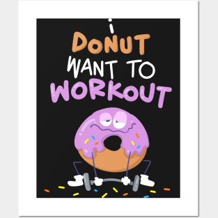 I Donut Want To Workout Posters and Art